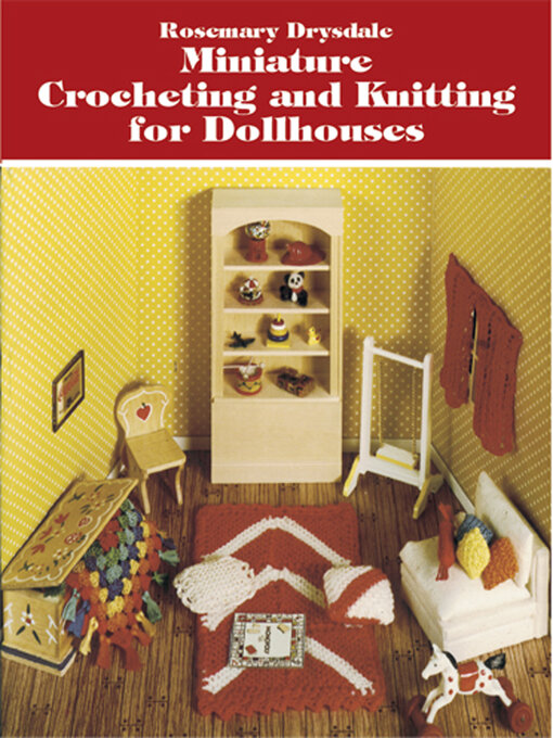 Title details for Miniature Crocheting and Knitting for Dollhouses by Rosemary Drysdale - Available
